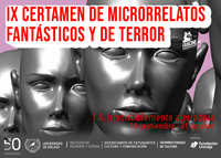 IX CERTAMEN DE MICRORRELATOS FANTÁSTICOS Y DE TERROR  DE LA FACULTAD DE FILOSOFÍA Y LETRAS CON LA COLABORACIÓN DE FANCINE