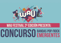 I Concurso de Bandas Pop/Rock Emergentes. Wau festival