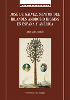 Novedad: "José de Gálvez, mentor del irlandés Ambrosio Higgins en España y América"