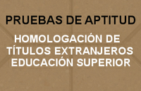 Pruebas de aptitud para la homologación de títulos extranjeros de educación superior 2016